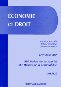 Jean-Pierre Lopez et Roland Fontaine - Economie Et Droit Terminale Bep, Bep Metiers Du Secretariat, Bep Metiers De La Comptabilite. Corrige.