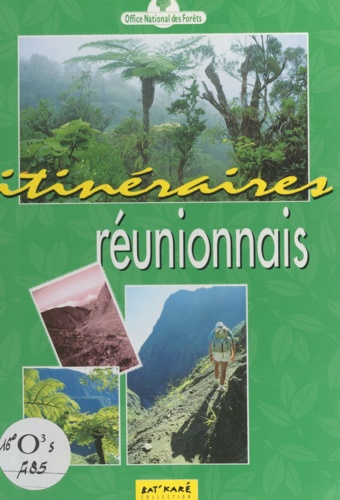 Itinéraires réunionnais. Guide de la randonnée à la Réunion