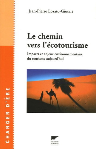 Jean-Pierre Lozato-Giotart - Le chemin vers l'écotourisme - Impacts et enjeux environnementaux du tourisme aujourd'hui.