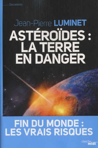 Astéroïdes : la Terre en danger. Fin du monde : les vraies raisons - Occasion