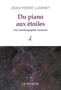 Jean-Pierre Luminet - Du piano aux étoiles - Une autobiographie musicale.