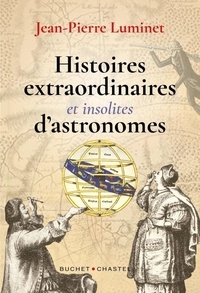 Jean-Pierre Luminet - Histoires extraordinaires et insolites d'astronomes.