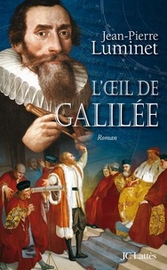 Jean-Pierre Luminet - L'oeil de Galilée.