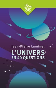 Jean-Pierre Luminet - L'Univers en 40 questions.