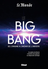 Ebooks téléchargés gratuitement Le Big Bang  - Du mythe à la théorie. L'évolution des galaxies. Le crépuscule cosmique par Jean-Pierre Luminet  9782344054062 en francais