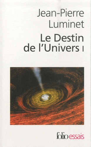 Jean-Pierre Luminet - Le destin de l'univers Tome 1 : Trous noirs et énergie sombre.