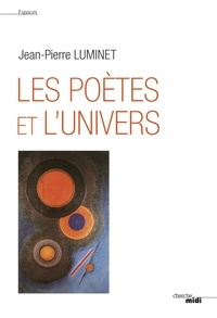 Jean-Pierre Luminet - Les Poètes et l'Univers - Anthologie.