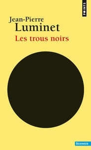 Jean-Pierre Luminet - Les trous noirs.