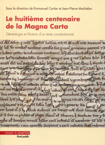 Jean-Pierre Machelon et Emmanuel Cartier - Le huitième centenaire de la Magna Carta : généalogie et filiation d'un texte constitutionnel.