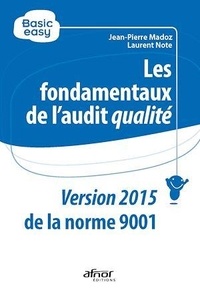Jean-Pierre Madoz et Laurent Note - Les fondamentaux de l’audit qualité - Conforme à la NF EN ISO 9001:2015.