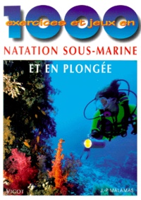 Jean-Pierre Malamas - 1000 exercices et jeux en natation sous-marine et en plongée.