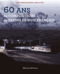Jean-Pierre Malaspina et Marc Le Gad - 60 ans de compositions de trains de nuit français (1950-2010).