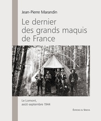 Jean-Pierre Marandin - Le dernier des grands maquis de France - Le Lomont, août-septembre 1944.