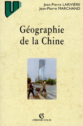 Jean-Pierre Marchand et Jean-Pierre Larivière - Géographie de la Chine.