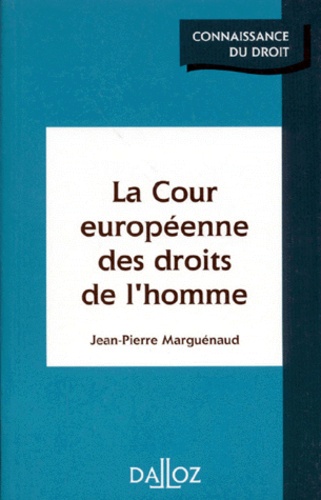 Jean-Pierre Marguénaud - La Cour Europeenne Des Droits De L'Homme. Edition 1997.