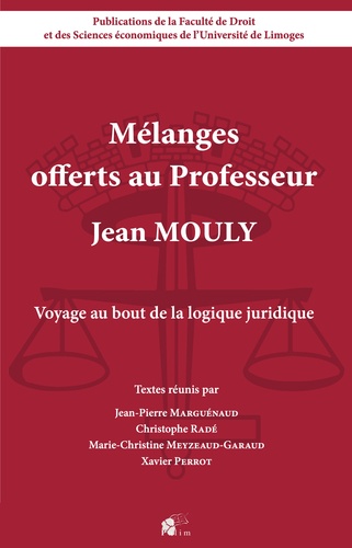 Jean-Pierre Marguénaud et Christophe Radé - Voyage au bout de la logique juridique - Mélanges offerts au Professeur Jean Mouly.