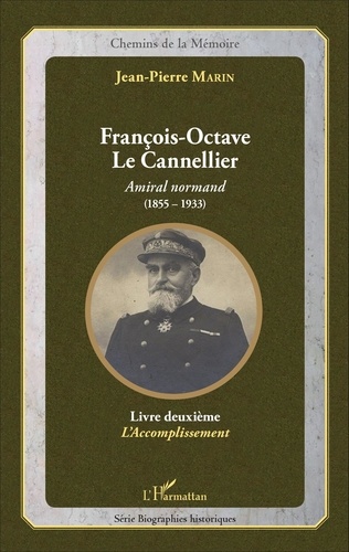 François-Octave Le Cannellier, Amiral normand (1855-1933). Livre deuxième : L'accomplissement