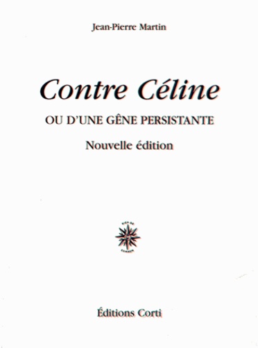 Jean-Pierre Martin - Contre Céline - Ou d'une gêne persistante.