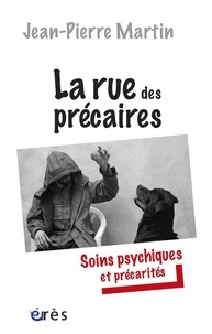 Jean-Pierre Martin - La rue des précaires - Soins psychiques et précarités.