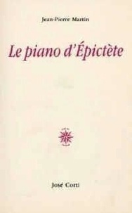 Jean-Pierre Martin - Le piano d'Epictète.