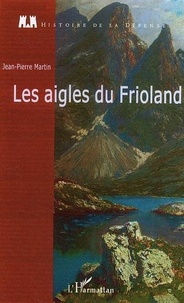 Jean-Pierre Martin - Les aigles du Frioland.