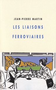 Jean-Pierre Martin - Les liaisons ferroviaires.