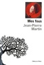 Jean-Pierre Martin - Mes Fous.