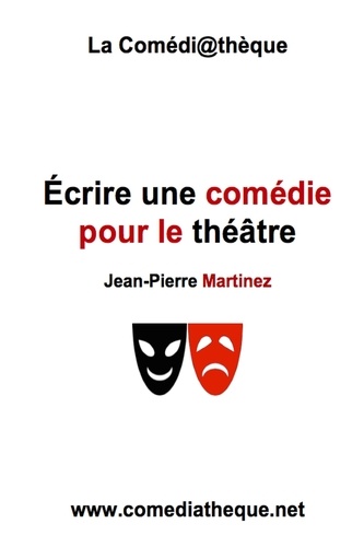 Jean-Pierre Martinez - Ecrire une comédie pour le théâtre.