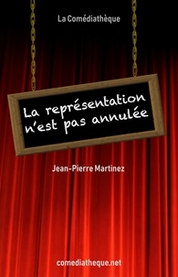 Jean-Pierre Martinez - La représentation n’est pas annulée.