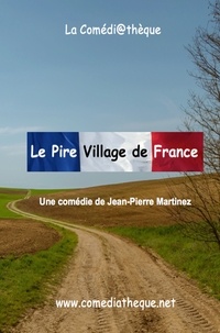 Jean-Pierre Martinez - Le pire village de France.