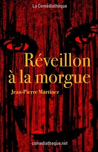 Jean-Pierre Martinez - Réveillon à la morgue.