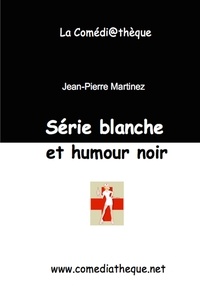 Jean-Pierre Martinez - Série blanche et humour noir.