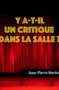 Jean-Pierre Martinez - Y a-t-il un critique dans la salle ?.