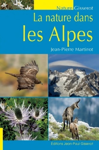 Jean-Pierre Martinot - La nature dans les Alpes.