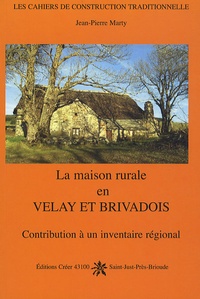 Jean-Pierre Marty - La maison rurale en Velay et Brivadois.