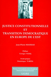 Jean-Pierre Massias - Justice constitutionnelle et transition démocratique en Europe de l'Est.