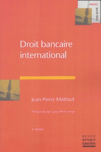 Jean-Pierre Mattout - Droit bancaire international.
