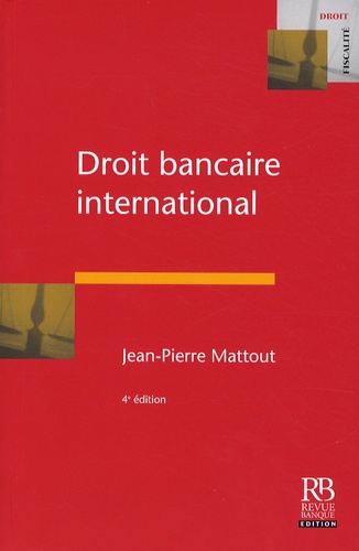 Jean-Pierre Mattout - Droit bancaire international.