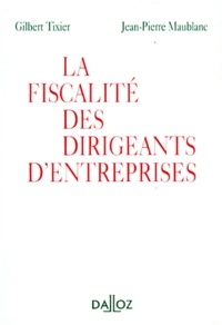 Jean-Pierre Maublanc et Gilbert Tixier - La fiscalité des dirigeants d'entreprises.
