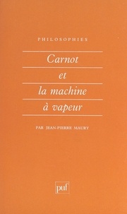 Jean-Pierre Maury et Françoise Balibar - Carnot et la machine à vapeur.