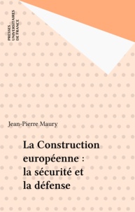 Jean-Pierre Maury - La construction européenne, la sécurité et la défense.