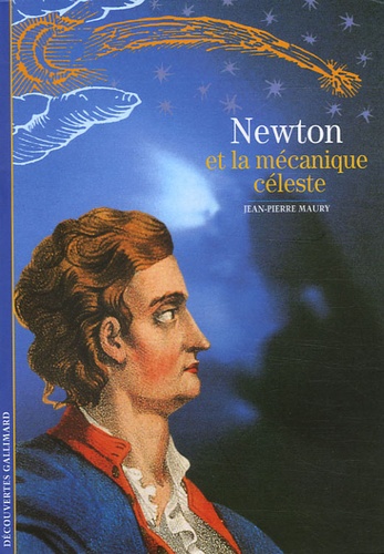 Jean-Pierre Maury - Newton et la mécanique céleste.