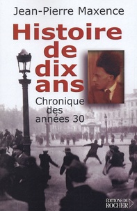 Jean-Pierre Maxence - Histoire de dix ans 1927-1937.