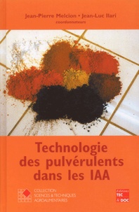 Jean-Pierre Melcion et Jean-Luc Ilari - Technologie des pulvérulents dans les IAA.