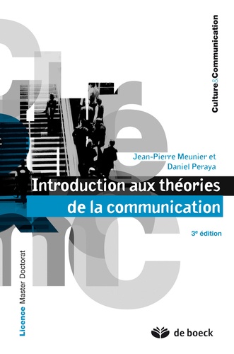 Jean-Pierre Meunier et Daniel Peraya - Introduction aux théories de la communication.