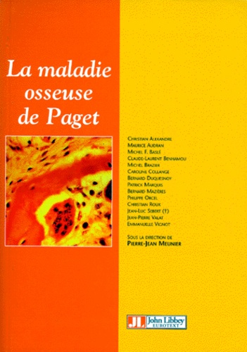 Jean-Pierre Meunier et  Collectif - La maladie osseuse de Paget - Diagnostic et stratégie thérapeutique.