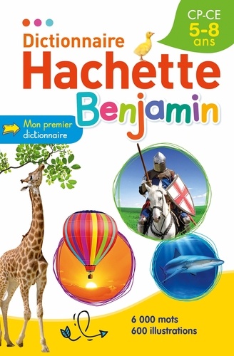 Jean-Pierre Mével et Joëlle Guyon-Vernier - Dictionnaire Hachette Benjamin CP-CE 5-8 ans.