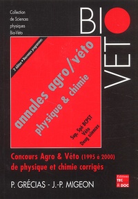 Jean-Pierre Migeon - Annales agro/véto Physique et Chimie - Sujets de 1995 à 2000 conformes aux nouveaux programmes.