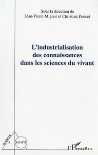 Jean-Pierre Mignot - L'industrialisation des connaissances dans la sciences du vivant.