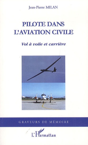 Jean-Pierre Milan - Pilote dans l'aviation civile - Vol à voile et carrière.